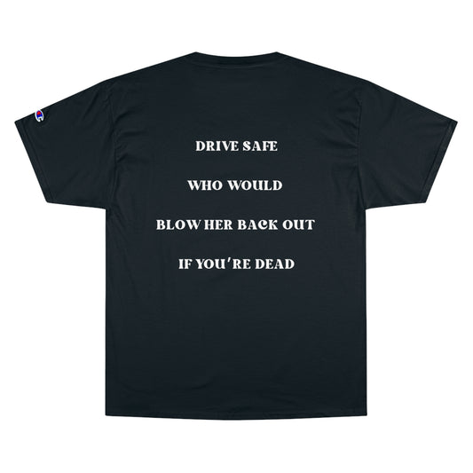 DRIVE SAFE | Champion T-Shirt