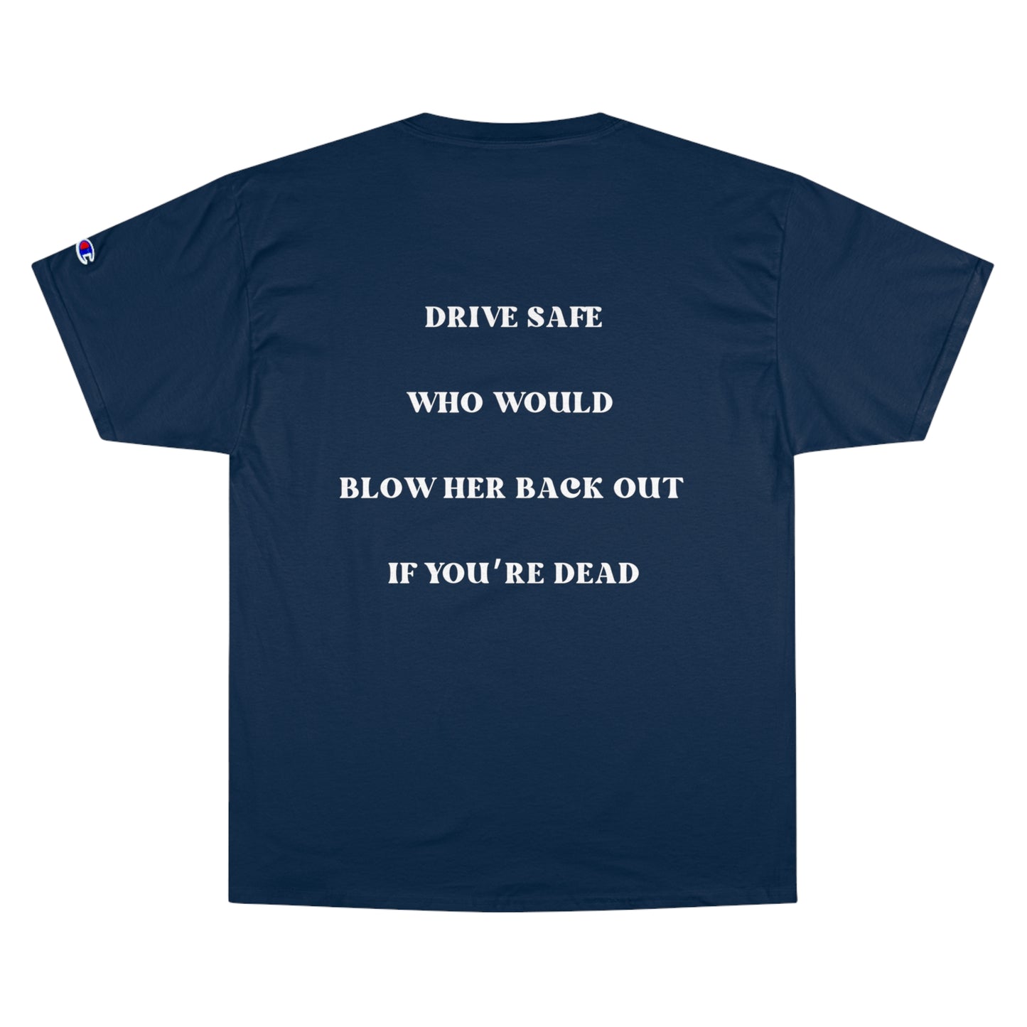 DRIVE SAFE | Champion T-Shirt