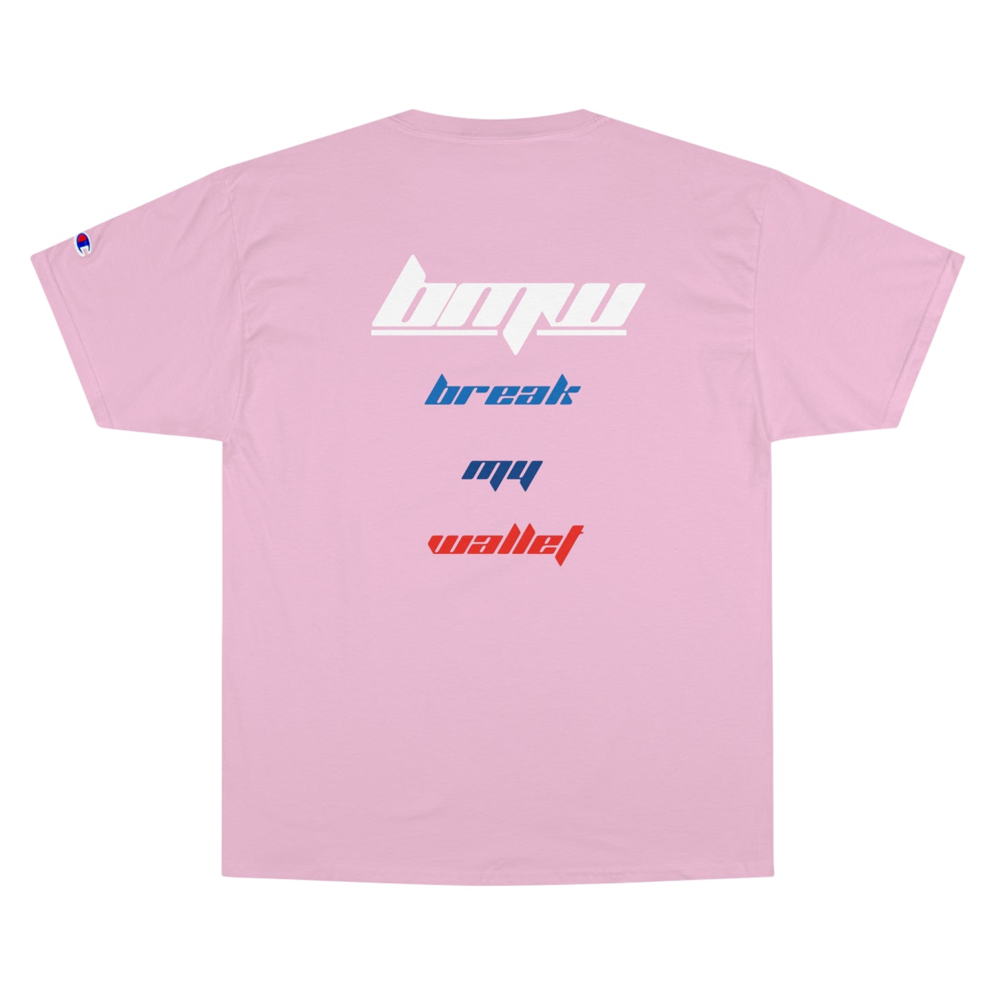 BREAK MY WALLET | Champion T-Shirt